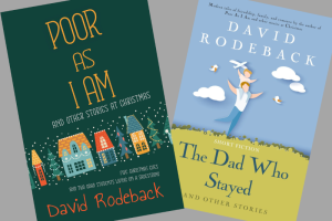 Poor As I Am and The Dad Who Stayed - David Rodeback